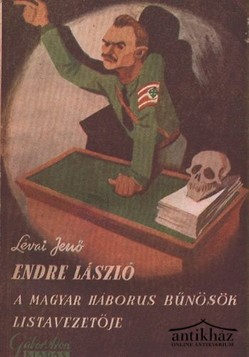 Könyv: Endre László - a magyar háborús bűnösök listavezetője
