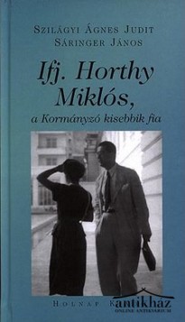 Könyv: Ifj. Horthy Miklós, a Kormányzó kisebbik fia