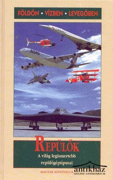 Könyv: Repülők (A világ legismertebb repülőgéptípusai)