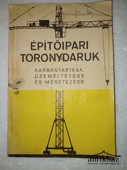 Könyv: Építőipari toronydaruk karbantartása, üzemeltetése és méretezése