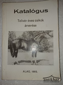 Könyv: Katalógus - Telivér éves csikók árverése Alag, 1985