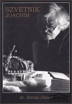 Könyv: Szvetnik Joachim ötvös-restaurátor élete és munkássága