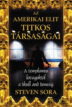 Könyv: Az ​amerikai elit titkos társaságai (A Templomos Lovagrendtől a Skull and Bonesig)