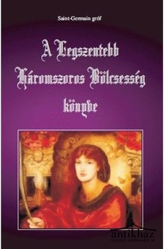 Könyv: A Legszentebb Háromszoros Bölcsesség könyve (A legszentebb trinozófia)