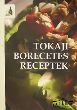 Könyv: Tokaji Borecetes receptek