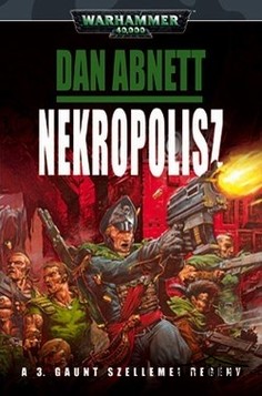 Könyv: Nekropolisz (Warhammer 40,000: Gaunt Szellemei 3.)