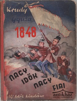 Könyv: 1848 Nagy idők nagy hősei (első kiadás!) 