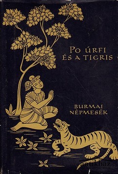 Könyv: Po úrfi és a tigris (Burmai népmesék)