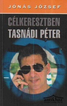 Könyv: Célkeresztben Tasnádi Péter