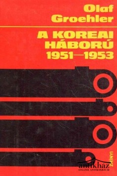 Könyv: A koreai háború 1951-1953 (A KNDK elleni amerikai agresszió bukása)