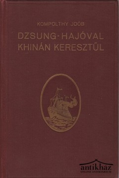 Könyv: Dzsung-hajóval Khinán keresztül