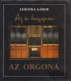 Könyv: Az én hangszerem: Az orgona
