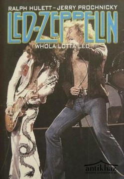 Könyv: Led-Zeppelin (Whole Lotta Led/Repülés a Led Zeppelinnel)