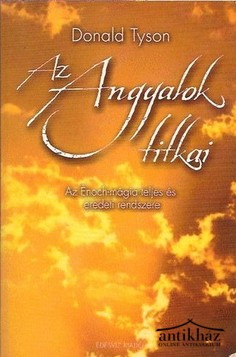 Könyv: Az Angyalok titkai (Az Énoch-mágia teljes és eredeti rendszere)