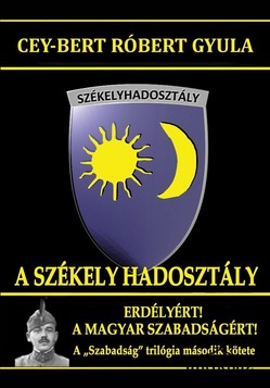 Könyv: A Székely Hadosztály (Erdélyért! A magyar szabadságért!)