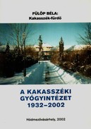 Online antikvárium: Kakasszék-fürdő - A Kakasszéki Gyógyintézet 1932-2002