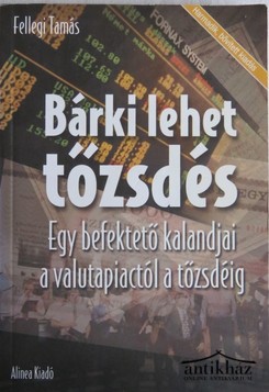 Könyv: Bárki lehet tőzsdés (Egy befektető kalandjai a valutapiactól a tőzsdéig)