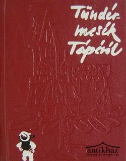 Könyv: Tündérmesék Tápéról (minikönyv)
