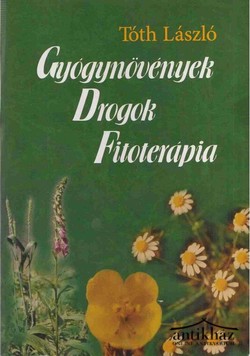 Könyv: Gyógynövények, drogok, fitoterápia