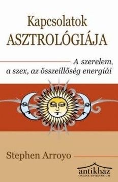 Könyv: Kapcsolatok asztrológiája (A szerelem, a szex, az összeillőség energiái)