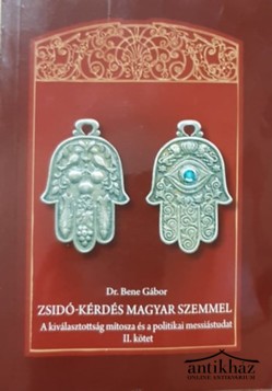 Könyv: Zsidó-kérdés magyar szemmel (A kiválasztottság mítosza és a politikai messiástudat)