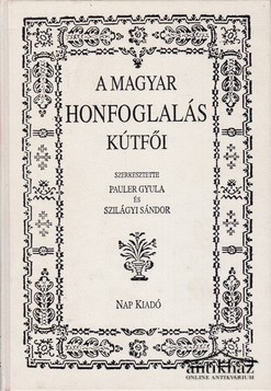 Könyv: A magyar honfoglalás kútfői (A honfoglalás ezredéves emlékére) (Reprint)