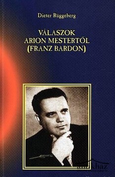 Könyv: Válaszok Arion mestertől (Franz Bardon)