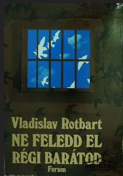 Könyv: Ne feledd el régi barátod (A jugoszláv népfelszabadító mozgalom résztvevőinek harca a szegedi Csillagbörtönben 1941-1944) 
