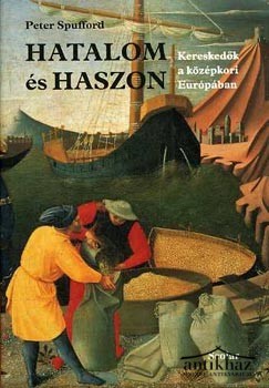 Könyv: Hatalom és haszon (Kereskedők a középkori Európában)