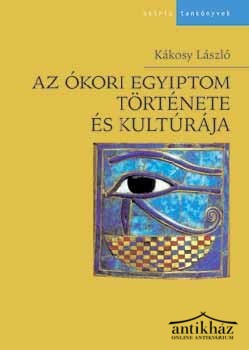 Könyv: Az ókori Egyiptom története és kultúrája