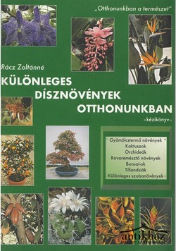 Könyv: Különleges dísznövények otthonunkban