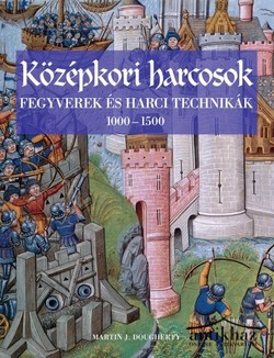 Könyv: Középkori harcosok (Fegyverek és harci technikák 1000-1500)