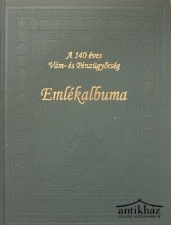 Könyv: A 140 éves Vám- és Pénzügyőrség Emlékalbuma (CD-vel)