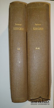 Könyv: Szeged ​története I - IV. (A legrégibb időtől a XVIII. század végéig) (Két kötetben)
