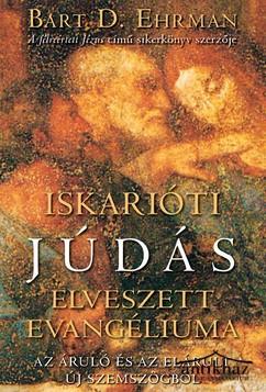 Könyv: Iskarióti Júdás elveszett evangéliuma (Az áruló és az elárult új szemszögből)