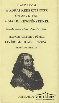 Könyv: A korai keresztények összevetése a mai keresztényekkel - Fivérem, Blaise Pascal