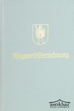 Könyv: Wappenbilderordnung Band I. (J. Siebmacher's großes Wappenbuch, Bd. B/I)
Címerrendelet I. kötet (J. Siebmacher nagy címeres könyve, B/I köt.)