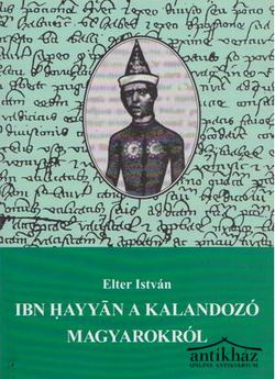 Könyv: Ibn Hayyan a kalandozó magyarokról