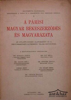 Könyv: A párisi magyar békeszerződés és magyarázata (az Atlanti-óceáni alapokmány és a fegyverszüneti egyezmény teljes szövegével)