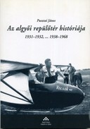 Online antikvárium: Az algyői repülőtér históriája (1931-1932, ... 1938-1968)
