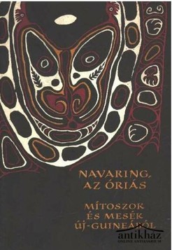Könyv: Navaring, az óriás ( Mítoszok és mesék Új-Guineából)