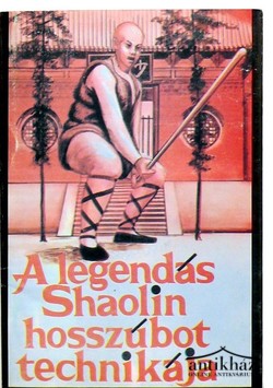 Könyv: A legendás Shaolin hosszúbot technikája (poszterrel)