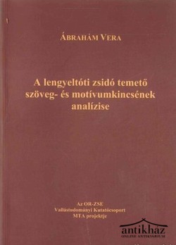 Könyv: A lengyeltóti zsidó temető szöveg- és motívumkincsének analízise (Dedikált)