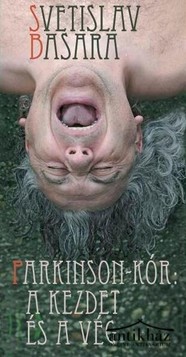 Könyv: Parkinson-kór: a kezdet és a vég