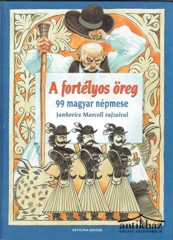 Könyv: A fortélyos öreg (99 magyar népmese)