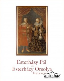 Könyv: Esterházy Pál és Esterházy Orsolya levelezése