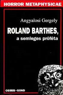 Könyv: Roland Barthes, a semleges próféta