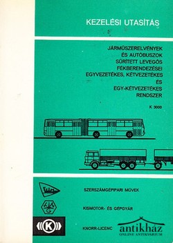 Könyv: Kezelési utasítás - Járműszerelvények és autóbuszok sürített levegős fékberendezései egyvezetékes, kétvezetékes és egy-kétvezetékes rendszer (K 3000)
