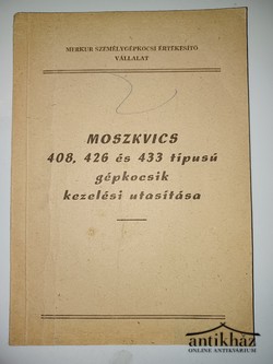 Könyv: A Moszkvics 408, 426 és 433 típusú gépkocsik kezelési utasítása
