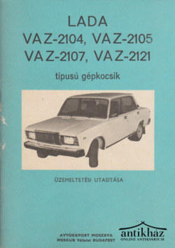 Könyv: Lada VAZ-2104, VAZ-2105, VAZ-2107, VAZ-2121 típusú gépkocsik üzemeltetési utasítása